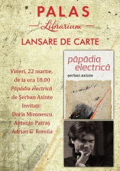 Lansare de carte la Librarium Palas din Iasi: Papadia electrica de Serban Axinte