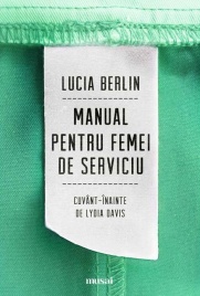 Manual pentru femei de serviciu - Lucia Berlin