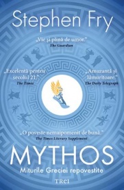 Mythos. Miturile Greciei repovestite - Stephen Fry