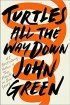 TURTLES ALL THE WAY DOWN - JOHN GREEN
